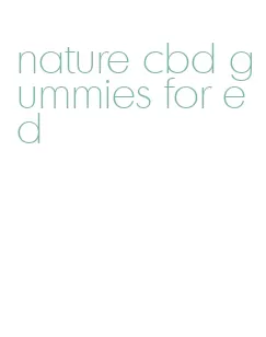 nature cbd gummies for ed