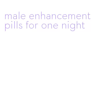 male enhancement pills for one night