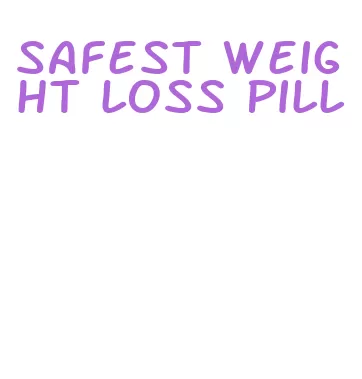 safest weight loss pill