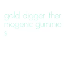 gold digger thermogenic gummies