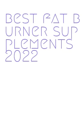 best fat burner supplements 2022