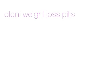 alani weight loss pills
