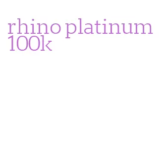 rhino platinum 100k