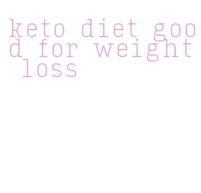 keto diet good for weight loss