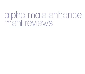 alpha male enhancement reviews