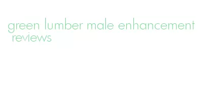 green lumber male enhancement reviews