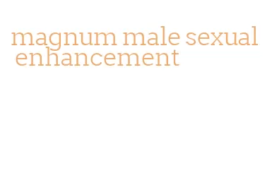 magnum male sexual enhancement