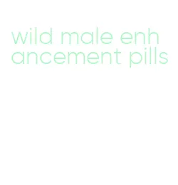 wild male enhancement pills