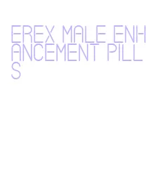 erex male enhancement pills