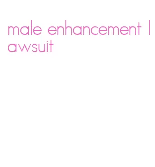 male enhancement lawsuit