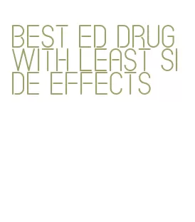 best ed drug with least side effects