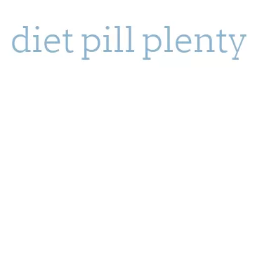 diet pill plenty