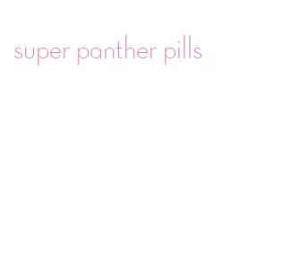 super panther pills