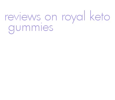 reviews on royal keto gummies