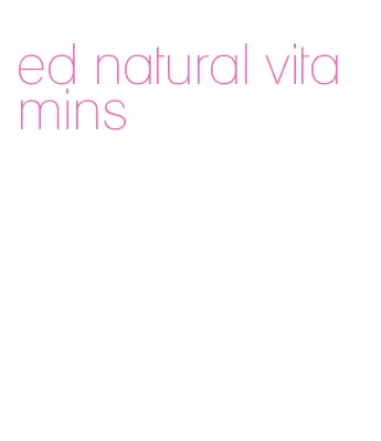 ed natural vitamins