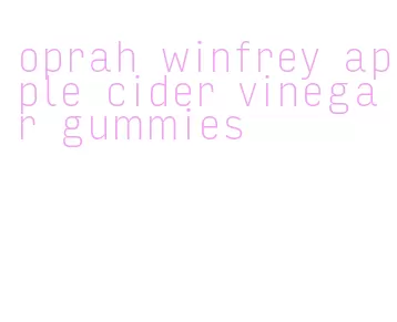 oprah winfrey apple cider vinegar gummies