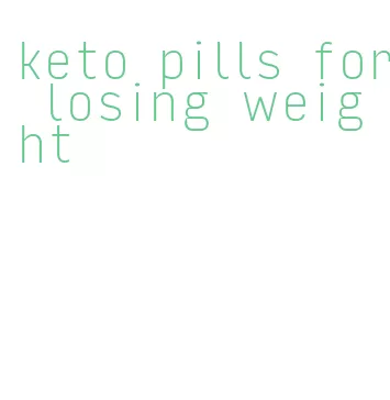 keto pills for losing weight