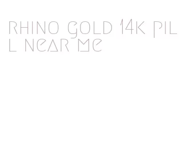 rhino gold 14k pill near me