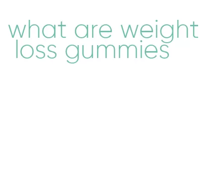 what are weight loss gummies