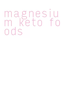 magnesium keto foods