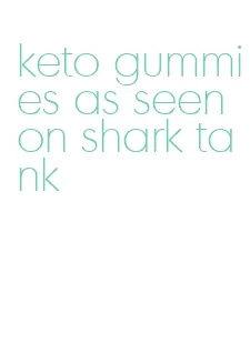 keto gummies as seen on shark tank
