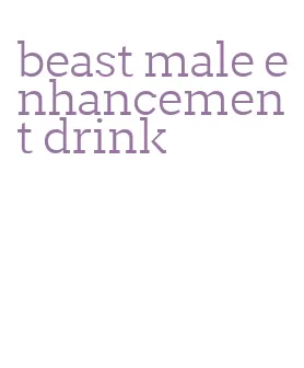 beast male enhancement drink