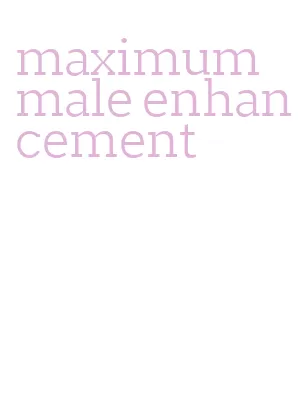 maximum male enhancement