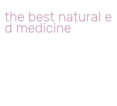 the best natural ed medicine