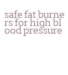 safe fat burners for high blood pressure