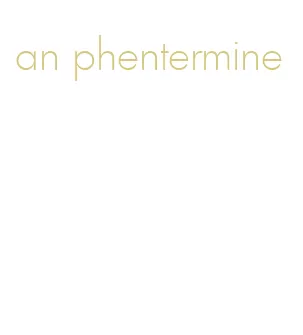 an phentermine