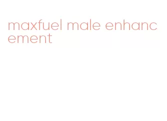 maxfuel male enhancement