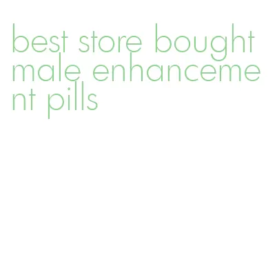 best store bought male enhancement pills