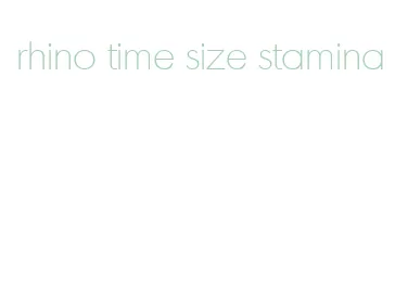 rhino time size stamina