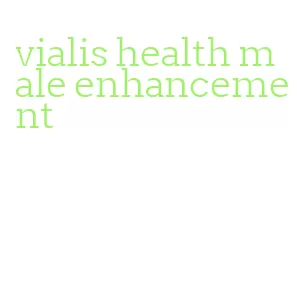 vialis health male enhancement