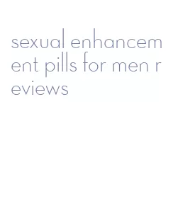 sexual enhancement pills for men reviews