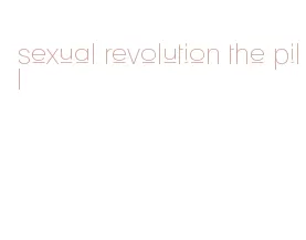 sexual revolution the pill