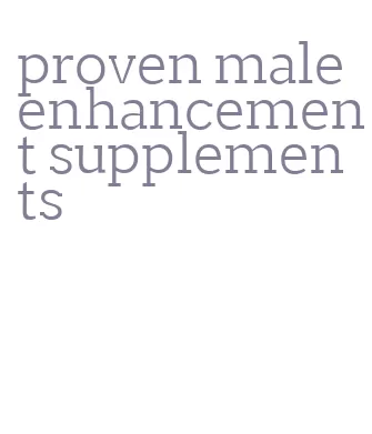 proven male enhancement supplements