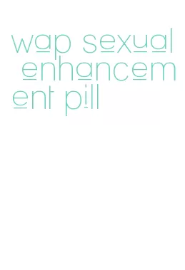 wap sexual enhancement pill