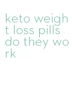 keto weight loss pills do they work