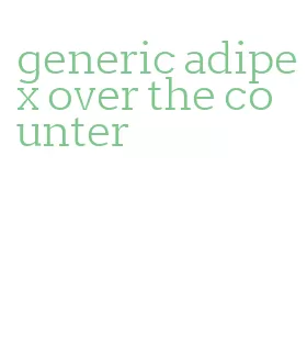 generic adipex over the counter