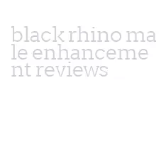 black rhino male enhancement reviews