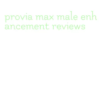 provia max male enhancement reviews