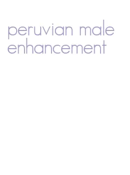 peruvian male enhancement