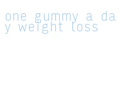 one gummy a day weight loss