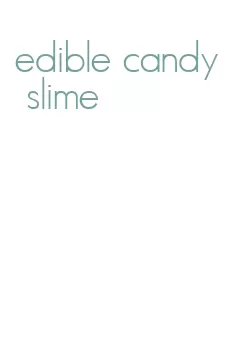 edible candy slime