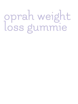 oprah weight loss gummie