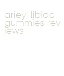 arieyl libido gummies reviews