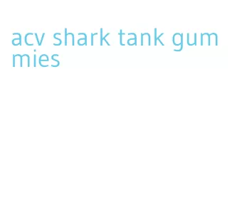 acv shark tank gummies