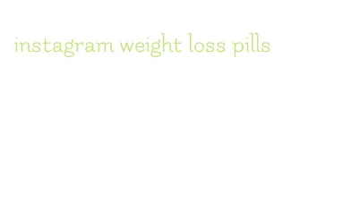 instagram weight loss pills