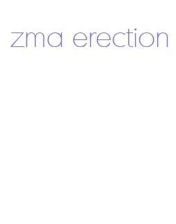 zma erection